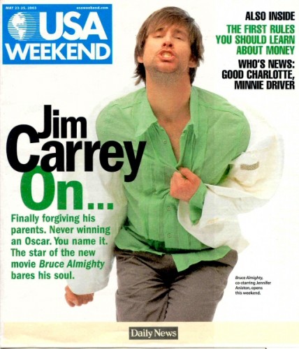 USA Weekend Magazine
Jim Carrey on the cover of USA Weekend Magazine.

Issue: May 23-25, 2003
Keywords: USA Weekend Magazine 2003