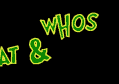 What and Whos